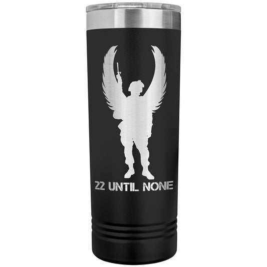 22 Until None - 22oz Insulated Skinny Tumbler