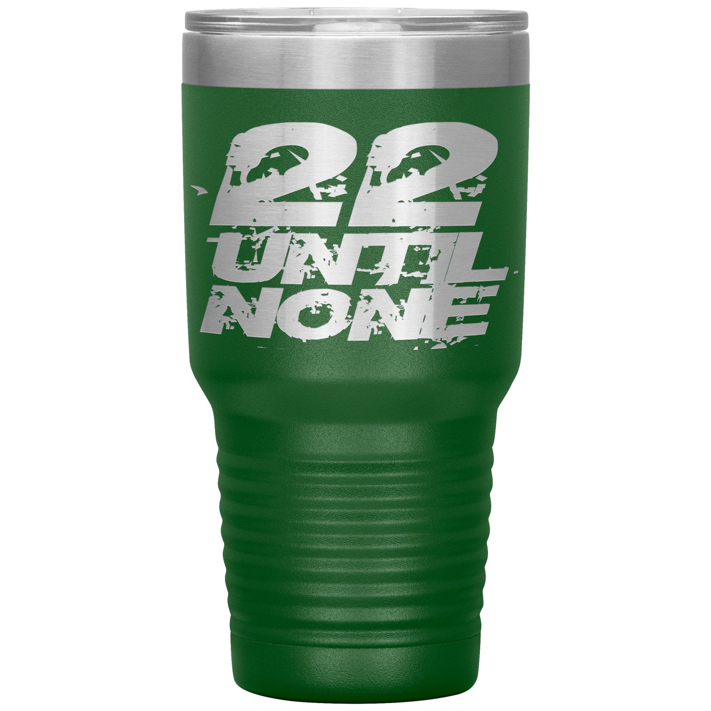 22 Until None - 30oz Insulated Tumbler