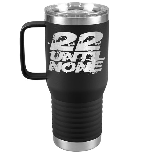 20oz Travel Tumbler - 22 Until None