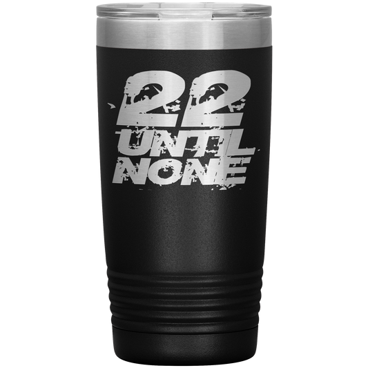 22 Until None Title 20 oz Tumbler