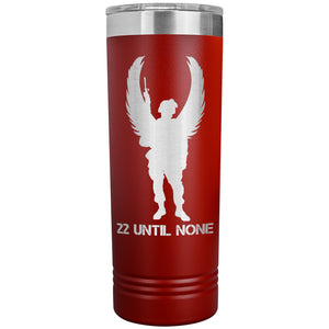 22 Until None - 22oz Insulated Skinny Tumbler