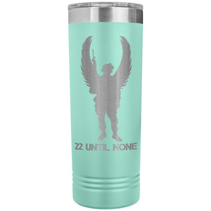 22 Until None - 22oz Insulated Skinny Tumbler