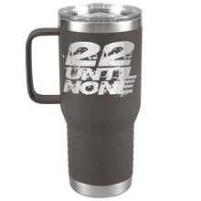 Load image into Gallery viewer, 20oz Travel Tumbler - 22 Until None