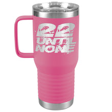 Load image into Gallery viewer, 20oz Travel Tumbler - 22 Until None