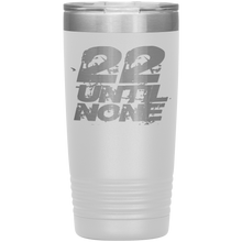 Load image into Gallery viewer, 22 Until None Title 20 oz Tumbler